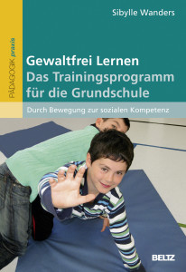 Buchtitel - Gewaltfrei Lernen. Das Trainingsprogramm inder Grundschule. Beltz Verlag 7 2013, Sibyllle Wanders